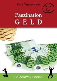 Title: Faszination Geld, Author: Kurt Tepperwein