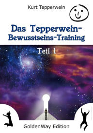 Title: Das Tepperwein Bewusstseins-Training - Band 1, Author: Kurt Tepperwein