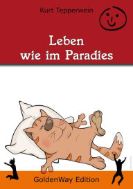 Title: Leben wie im Paradies, Author: Kurt Tepperwein