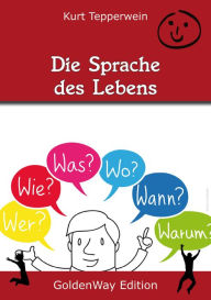 Title: Die Sprache des Lebens, Author: Kurt Tepperwein