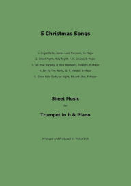 Title: 5 Christmas Songs: Sheet Music for Trumpet in B & Piano, Author: Viktor Dick