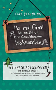 Hör mal, Oma! Ich erzähle Dir eine Geschichte von Weihnachten