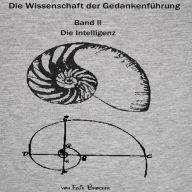 Title: Die Wissenschaft der Gedankenführung Band 2 - Die Intelligenz, Author: Felix Brocker