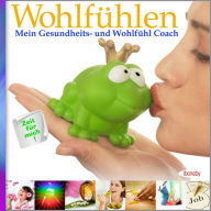 Title: Wohlfühlen: Mein Gesundheits- und Wohlfühl Coach: Mein Gesundheits- und Wohlfühl Coach, Author: Iboneby Joy