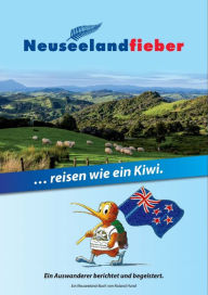 Title: Neuseelandfieber: Reisen wie ein Kiwi. Ein Neuseeland Buch., Author: Roland Hund