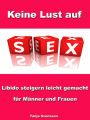 Keine Lust auf Sex? - Libido steigern leicht gemacht für Männer und Frauen