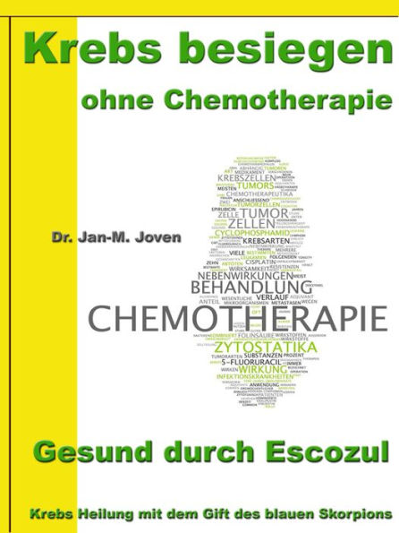 Krebs besiegen ohne Chemotherapie - Gesund durch Escozul: Krebs Heilung mit dem Gift des blauen Skorpions