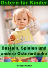 Title: Ostern für Kinder - Basteln, Spielen und andere Osterbräuche, Author: Melissa Gusko