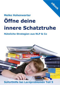 Title: Öffne deine innere Schatztruhe: Nützliche Strategien aus NLP & Co, Author: Meike Hohenwarter