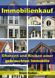 Title: Immobilienkauf - Chancen und Risiken einer gebrauchten Immobilie, Author: Erwin Godizo