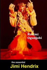 Title: The Essential Jimi Hendrix, Author: Rotimi Ogunjobi