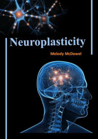 Title: Neuroplasticity, Author: Melody MyDowel