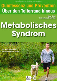 Title: Metabolisches Syndrom: Quintessenz und Prävention: Quintessenz und Prävention: Über den Tellerrand hinaus, Author: Imre Kusztrich