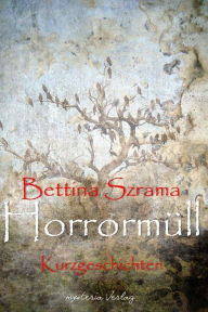 Title: Horrormüll: Und andere tierisch gruslig skurrile Geschichten, Author: Bettina Szrama