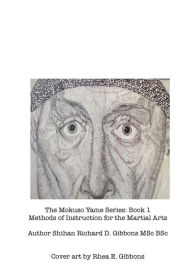 Title: The Mokuso Yame Series: Book 1: Methods of Instruction for the Martial Arts, Author: Shihan Richard D. Gibbons