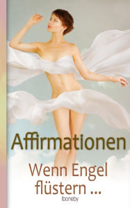 Title: Affirmationen - Wenn Engel flüstern, Author: Iboneby Joy