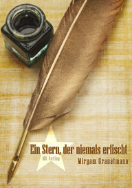 Title: Ein Stern, der niemals erlischt, Author: Miryam Granatmann