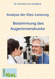 Title: Analyse der IGeL-Leistung Bestimmung des Augeninnendrucks, Author: Dr. Christian von Groddeck