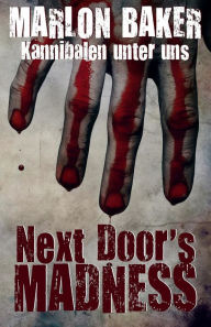 Title: Kannibalen unter uns: Next Door's Madness, Author: Marlon Baker