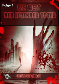 Title: Die Welt der lebenden Toten: Folge 1, Author: Finisia Moschiano