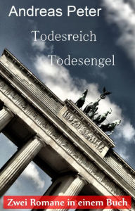 Title: Todesreich - Todesengel: Zwei Romane in einem Buch, Author: Andreas Peter