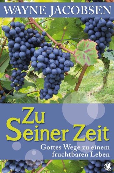 Zu Seiner Zeit: Gottes Wege zu einem fruchtbaren Leben