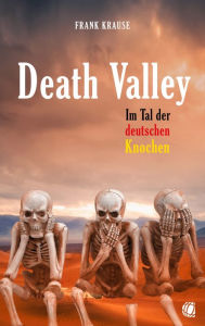 Title: Death Valley: Im Tal der deutschen Knochen, Author: Frank Krause