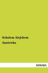 Title: Anatewka, Author: Scholem Alejchem