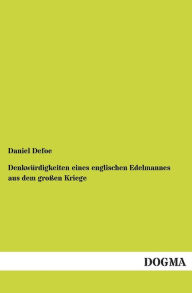Title: Denkwurdigkeiten Eines Englischen Edelmannes Aus Dem Grossen Kriege, Author: Daniel Defoe