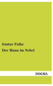 Title: Der Mann im Nebel, Author: Gustav Falke