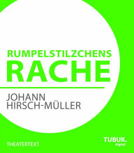 Title: Rumpelstilzchens Rache, Author: Johann Hirsch-Müller