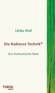 Title: Die Radiance Technik: Das Authentische Reiki, Author: Ulrike Wolf