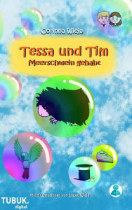 Title: Tessa und Tim: Meerschwein gehabt, Author: Corinna Wieja