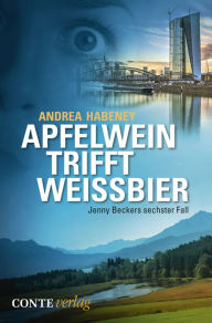 Title: Apfelwein trifft Weissbier, Author: Andrea Habeney