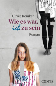 Title: Wie es war, ich zu sein: Roman, Author: Ulrike Reinker