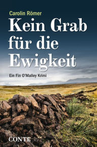 Title: Kein Grab für die Ewigkeit: Ein Fan O'Malley Krimi, Author: Carolin Römer