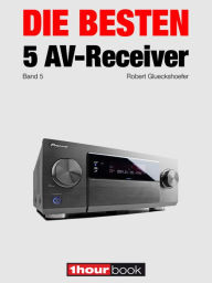 Title: Die besten 5 AV-Receiver (Band 5): 1hourbook, Author: Robert Glueckshoefer