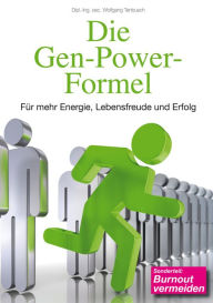 Title: Die Gen-Power-Formel: Für mehr Energie, Lebensfreude und Erfolg, Author: Wolfgang Tenbusch