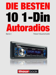 Title: Die besten 10 1-Din-Autoradios (Band 2): 1hourbook, Author: Robert Glueckshoefer