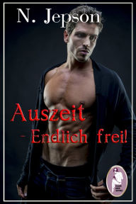 Title: Auszeit - Endlich frei! (Erotik, BDSM, gay), Author: N. Jepson