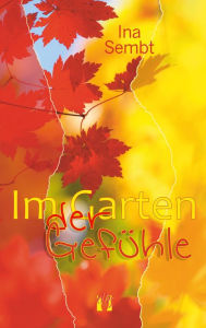 Title: Im Garten der Gefühle, Author: Ina Sembt