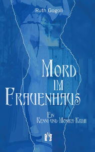 Title: Mord im Frauenhaus: Ein Renni-und-Monika-Krimi, Author: Ruth Gogoll