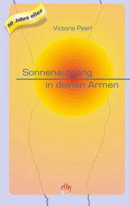 Title: Sonnenaufgang in deinen Armen, Author: Victoria Pearl