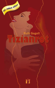 Title: Tizianrot, Author: Ruth Gogoll