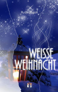 Title: Weiße Weihnacht, Author: Ruth Gogoll