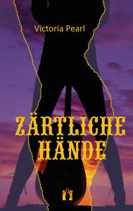 Title: Zärtliche Hände, Author: Victoria Pearl
