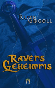 Title: Ravens Geheimnis: Erster Teil der Raven-Trilogie, Author: Ruth Gogoll