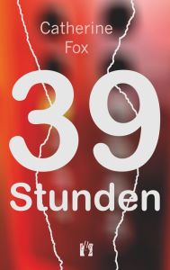 Title: 39 Stunden, Author: Catherine Fox