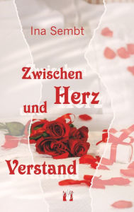 Title: Zwischen Herz und Verstand, Author: Ina Sembt
