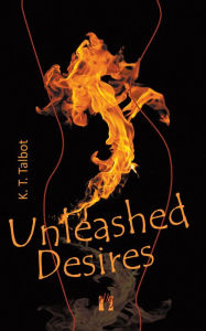 Title: Unleashed Desires, Author: K. T. Talbot